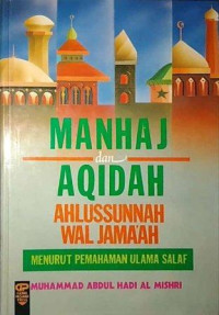 Manhaj Dan Aqidah Ahlussunnah Wal Jama'ah : Menurut Pemahaman Ulama Salaf