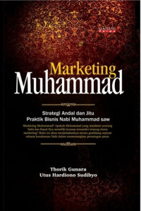 Marketing Muhammad : Strategi Andal dan Jitu Praktik Bisnis Nabi Muhammad SAW