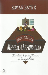 Membaca Kepribadian Untuk Konselor: Memahami Prefensi, Motivasi, dan Riwayat Hidup