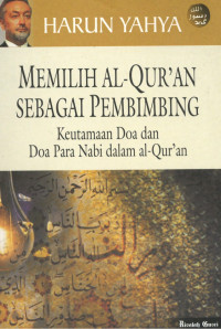 MEMILIH AL-QUR'AN SEBAGAI PEMBIMBING: Keutamaan Doa dan Doa Para Nabi dalam Al-Qur'an