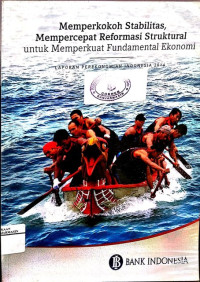 Memperkokoh Stabilitas Mempercepat Reformasi Struktural untuk Memperkuat Fundamental Ekonomi Laporan Perekonomian Indonesia