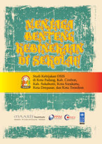 Menjaga Benteng Kebinekaan di Sekolah: Studi Kebijakan OSIS di Kota Padang, Kab. Cirebon, Kab. Sukabumi, Kota Surakarta, Kota Denpasar, dan Kota Tomohon