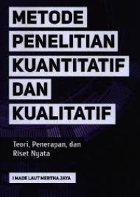 Metode Penelitian Kuantitatif Dan Kualitatif: Teori, Penerapan, dan Riset Nyata