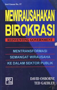 MEWIRAUSAHAKAN BIROKRASI / David Osborne dan Ted Gaebler