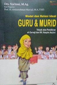 Model Relasi Ideal Guru Dan Murid: Telaah Atas Pemikiran al-Zarnuji dan KH.Hasyim Asy'ari