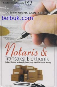 Notaris & Transaksi Elektronik : Kajian Hukum Tentang Cybernotary atau Electronic Notary