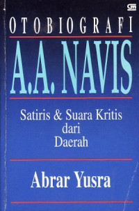 OTOBIOGRAFI A.A.NAVIS: Satiris dan Suara Kritis dari Daerah