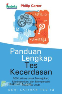 Panduan Lengkap Tes Kecerdasan: 500 Latihan Untuk Memajukan Meningkatkan, dan Memperbaiki Daya Fikir Anda