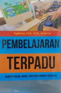 Pembelajaran Terpadu:Konsep Dasar, Model dan Penerapan di Sekolah