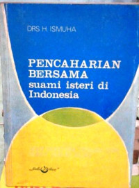 Pencaharian Bersama Suami Istri: Ditinjau Dari Sudut Undang-Undang Perkawinan Tahun 1974 Dan Hukum Islam