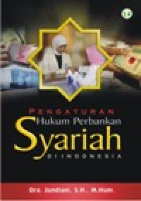 Pengaturan hukum perbankan syari'ah di Indonesia/Jundiani