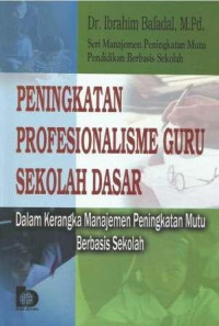 Peningkatan Profesionalisme  Guru Sekolah Dasar: Dalam Kerangka Manajemen Peningkatan Mutu Berbasis Sekolah