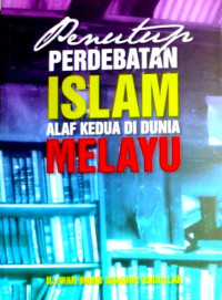 Penutup Perdebatan Islam Alaf Kedua di Dunia Melayu