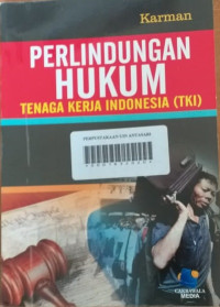 Perlindungan Hukum Tenaga Kerja Indonesia (TKI)