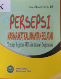 Persepsi masyarakat Kalimantan Selatan tentang kegiatan KKN IAIN Antasari Banjarmasin / Ahmad Nor