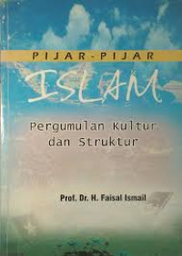 PIJAR-PIJAR ISLAM : Pergumulan Kulturan dan Struktur