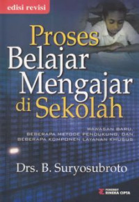 Proses Belajar Mengajar di Sekolah: Wawasan Baru, Beberapa Metode Pendukung, dan Beberapa Komponen Layanan Khusus