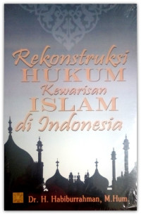 Rekonstruksi hukum kewarisan Islam di Indonesia