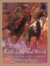 Ride like the wind : a Tale Of The Pony Express