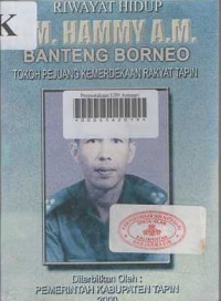 Riwayat Hidup H. M. Hammy A.M Banteng Borneo Tokoh Pejuang Kemerdekaan Rakyat Tapin