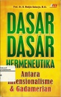 Dasar-dasar hermeneutika: antara intensionalisme dan gadamerian