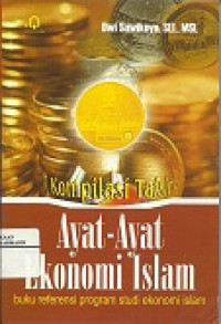 Kompilasi Tafsir Ayat-ayat Ekonomi Islam: Buku referensi program studi ekonomi Islam