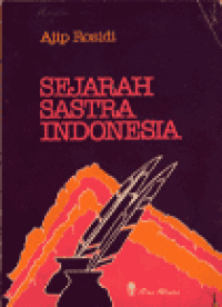 SEJARAH SASTRA INDONESIA / Ajip Rosidi