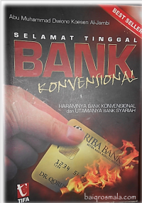 SELAMAT TINGGAL BANK KONVENSIONAL: Haramnya Bank Konvensional dan Utamanya Bank Syariah