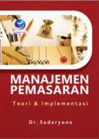 MANAJEMEN PEMASARAN; Teori & Implementasi