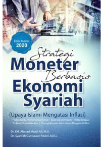 Strategi Moneter Berbasis Ekonomi Syariah (Upaya Islami Mengatasi Inflasi) Edisi Revisi 2020