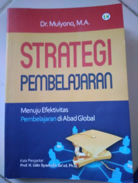 Strategi pembelajaran: menuju efektivitas pembelajaran di abad global