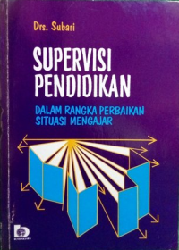 Supervisi Pendidikan dalam Rangka Perbaikan Situasi Mengajar