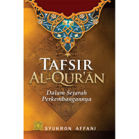 TAFSIR AL-QUR'AN : Dalam Sejarah Perkembangannya