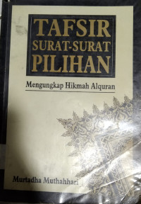 Tafsir Surat-Surat Pilihan : Mengungkap Hikmah Alquran