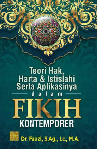 Teori Hak, Harta dan Istislahi serta Aplikasinya dalam Fikih Kontemporer