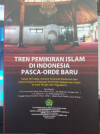 Tren Pemikiran Islam Di Indonesia Pasca-Orde Baru: Kajian Terhadap Literatur Terjemah Keislaman dan Konsumsinya di Kalangan Pemimpin Keagamaan Islam di Jawa Tengah dan Yogyakarta