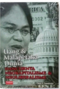 Uang dan Malapetaka Dunia: Hancurnya Neokapitalisme dan Neoliberalisme