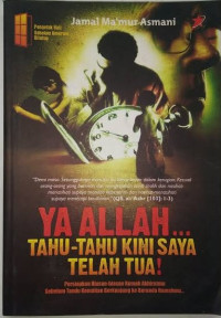 Ya Allah ... tahu-tahu kini saya telah tua!