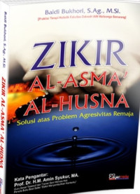 ZIKIR AL-ASMA' AL-HUSNA: Solusi Atas Problem Agresivitas Remaja